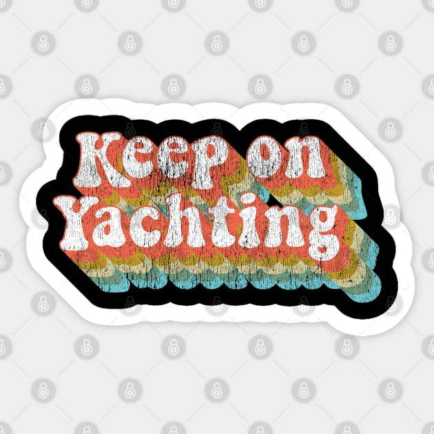 Vintage Yacht Rock Party Boat Drinking Keep on Yachting  graphic Sticker by Vector Deluxe